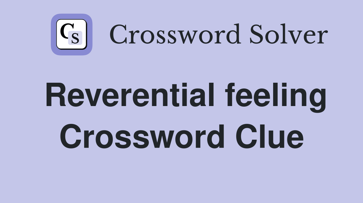 Reverential feeling Crossword Clue