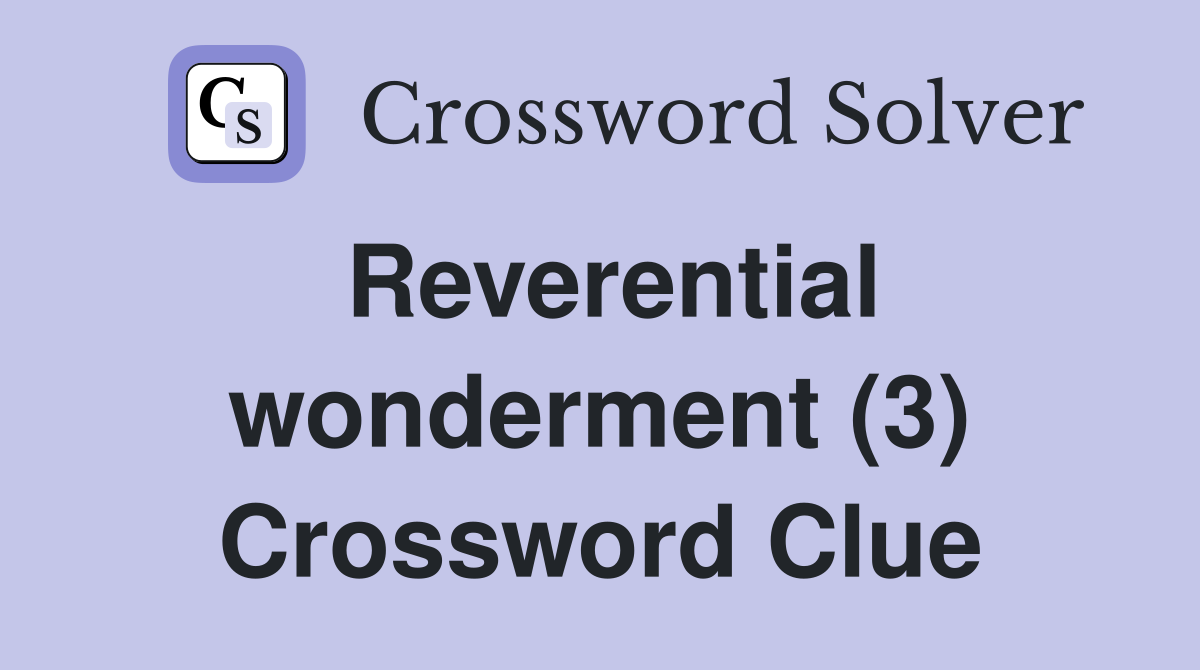 Reverential wonderment (3) Crossword Clue