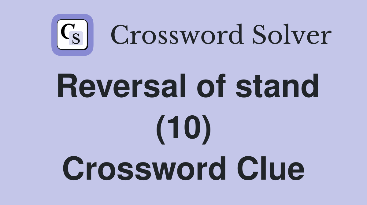 Reversal of stand (10) Crossword Clue