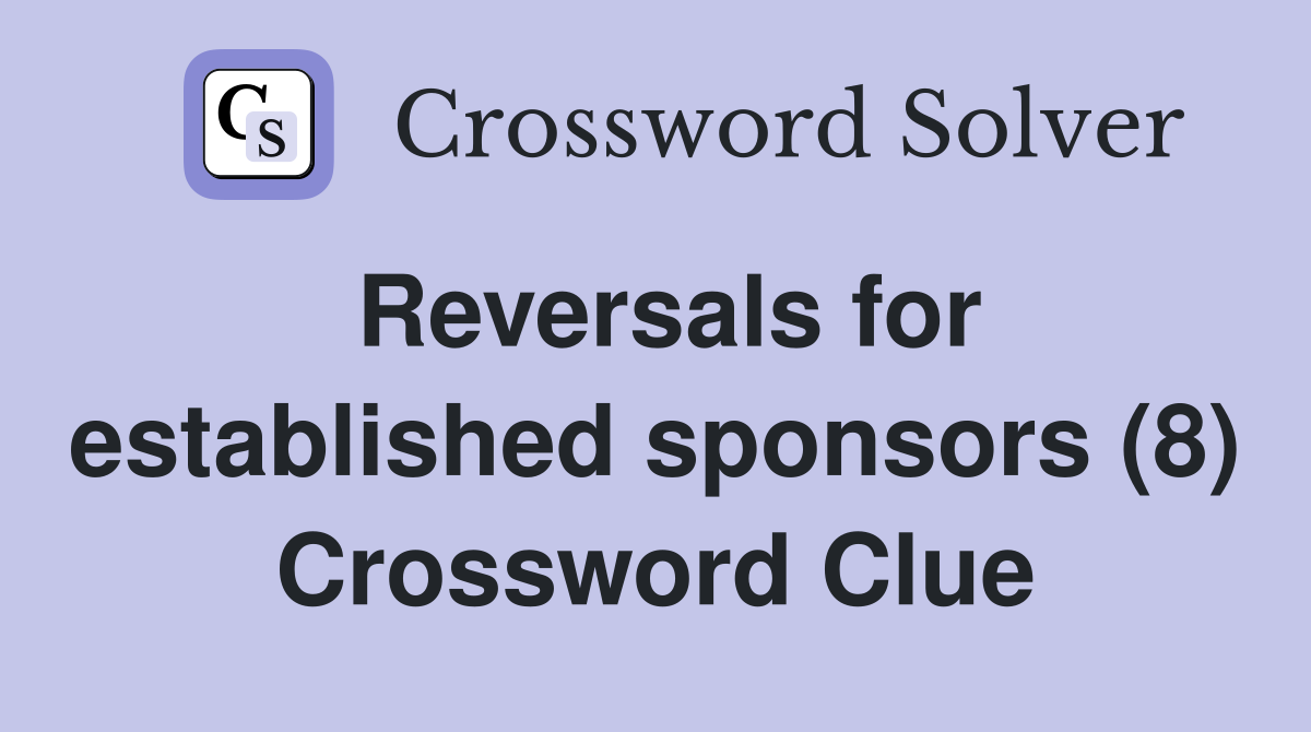 Reversals for established sponsors (8) Crossword Clue