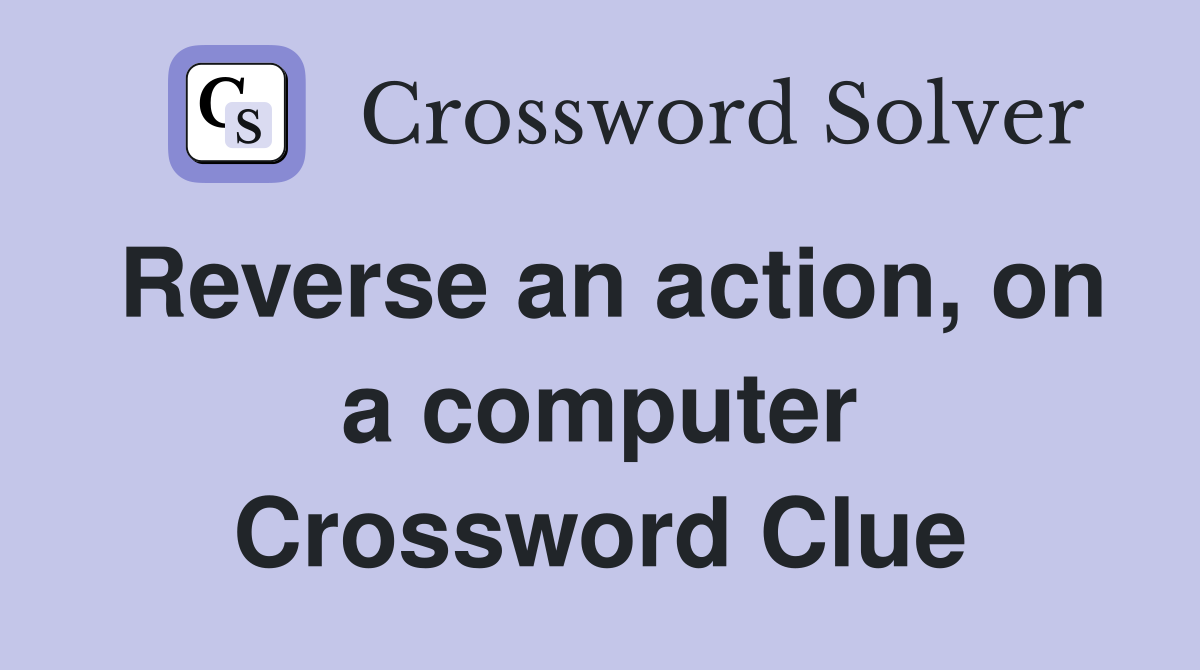 Reverse an action, on a computer Crossword Clue