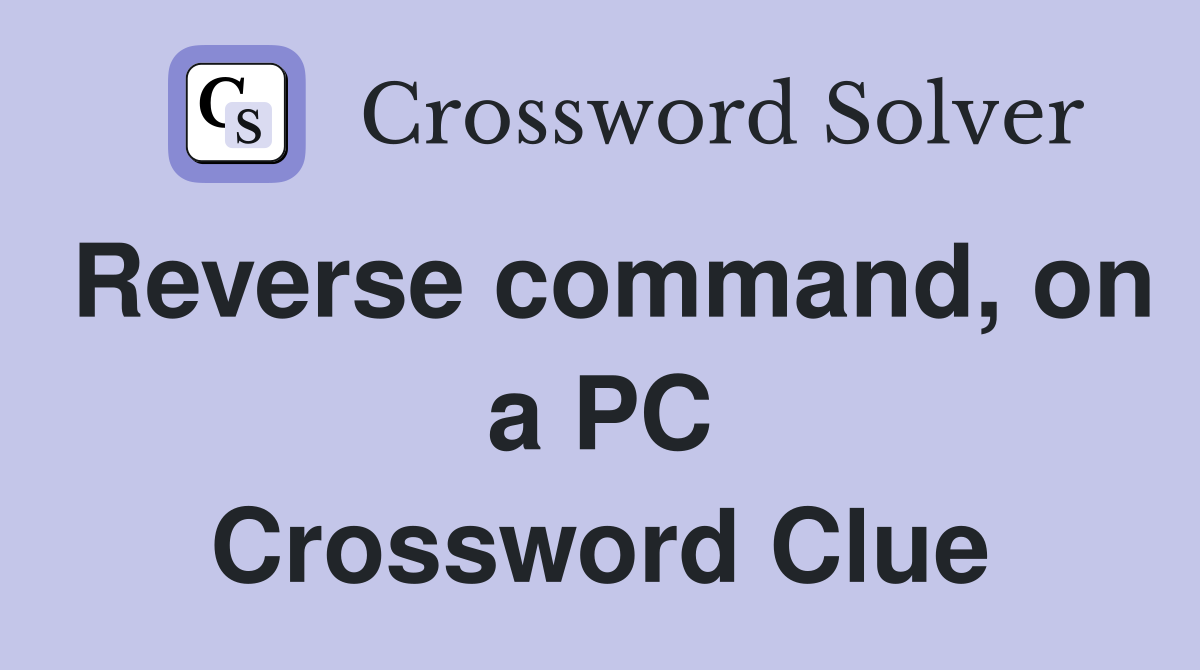 Reverse command, on a PC Crossword Clue