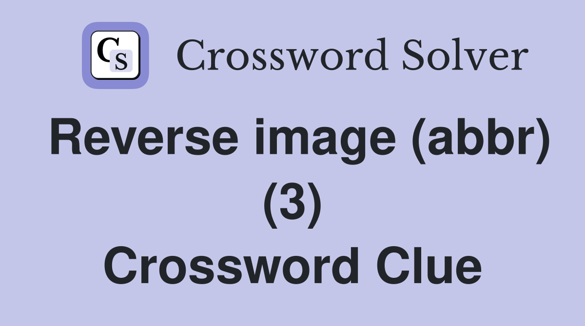 Reverse image (abbr) (3) Crossword Clue