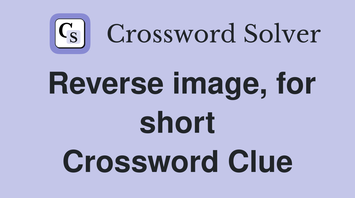 Reverse image, for short Crossword Clue
