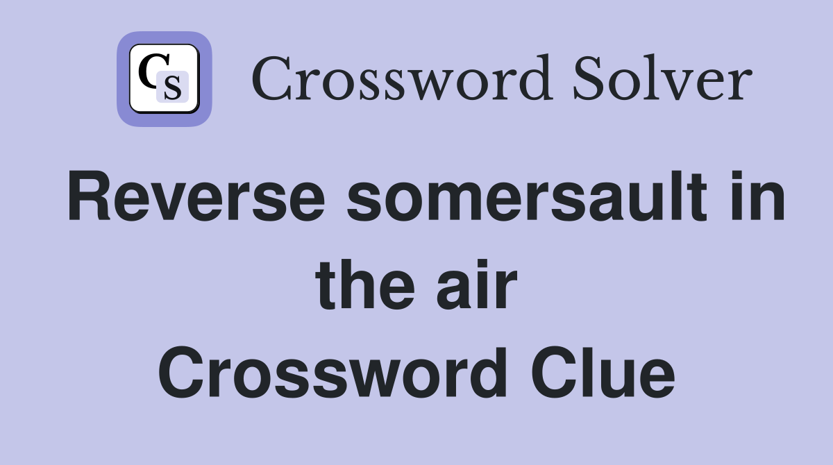 Reverse somersault in the air Crossword Clue