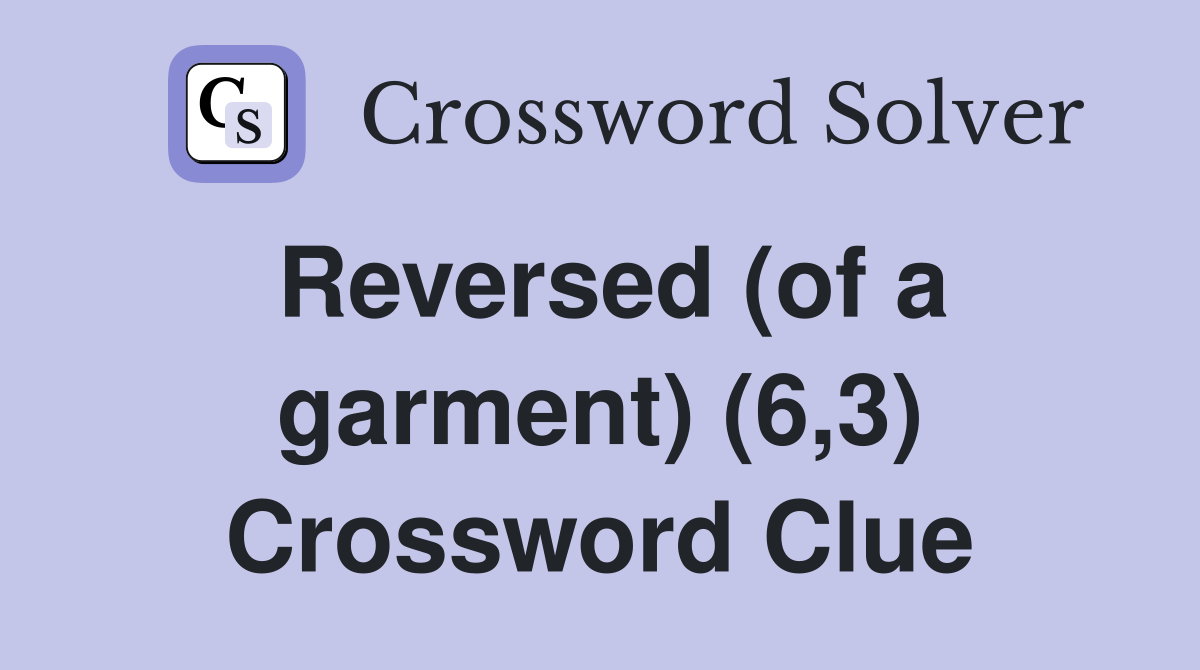 Reversed (of a garment) (6,3) Crossword Clue