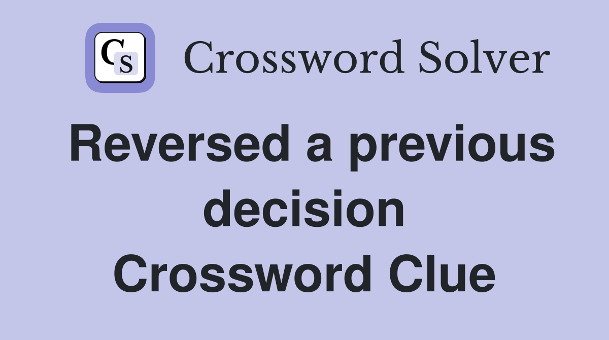 Reversed a previous decision Crossword Clue