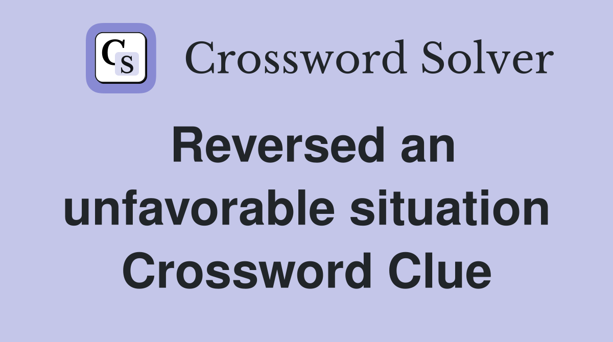 Reversed an unfavorable situation Crossword Clue
