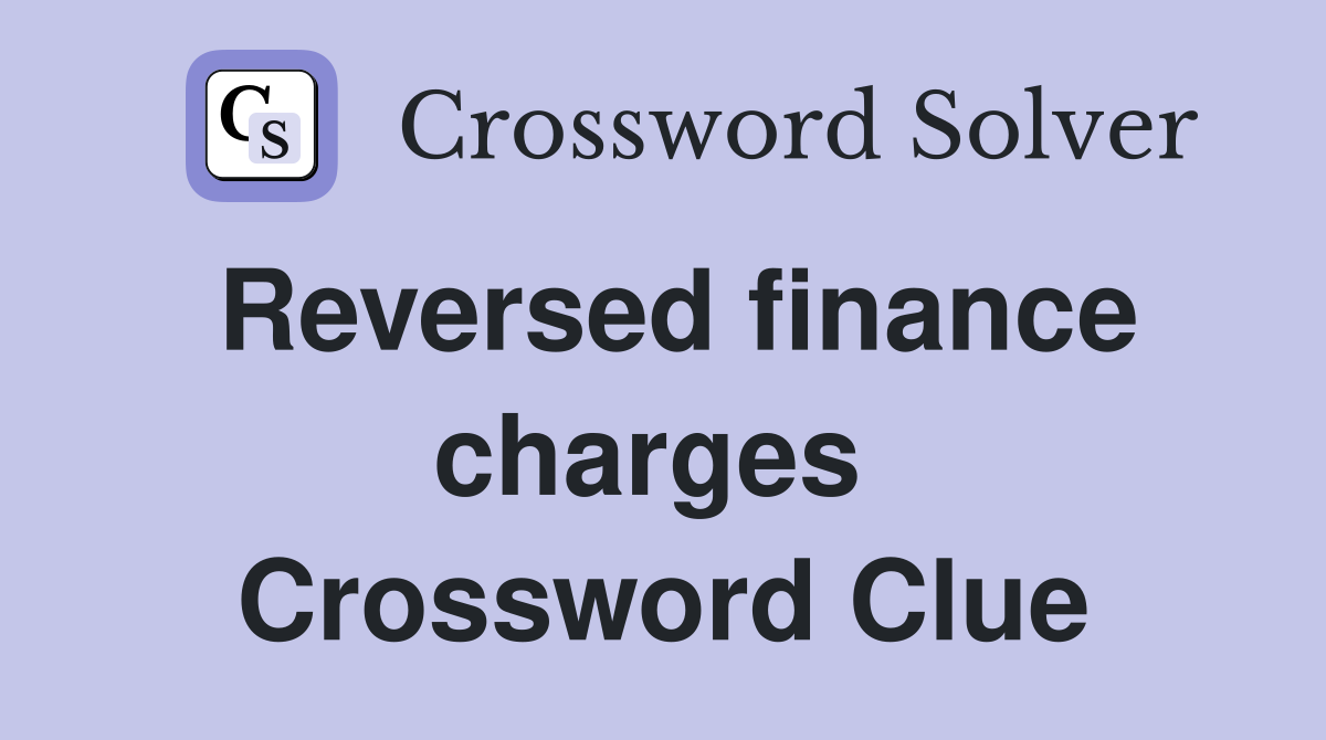 Reversed finance charges  Crossword Clue