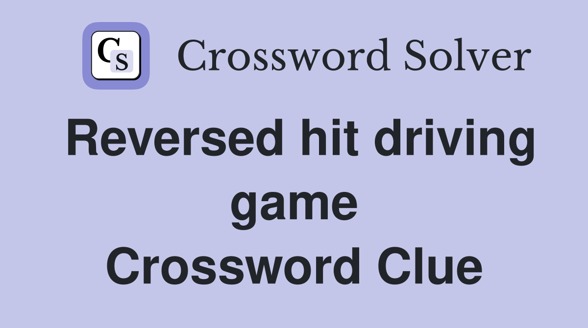 Reversed hit driving game Crossword Clue