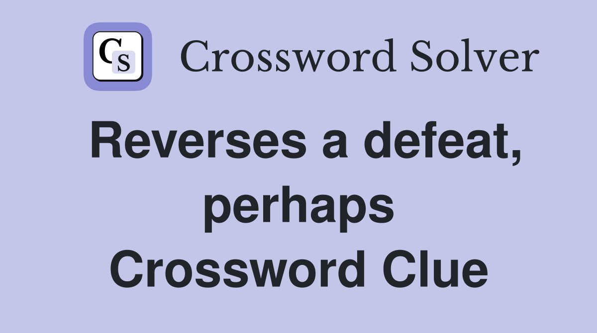 Reverses a defeat, perhaps Crossword Clue