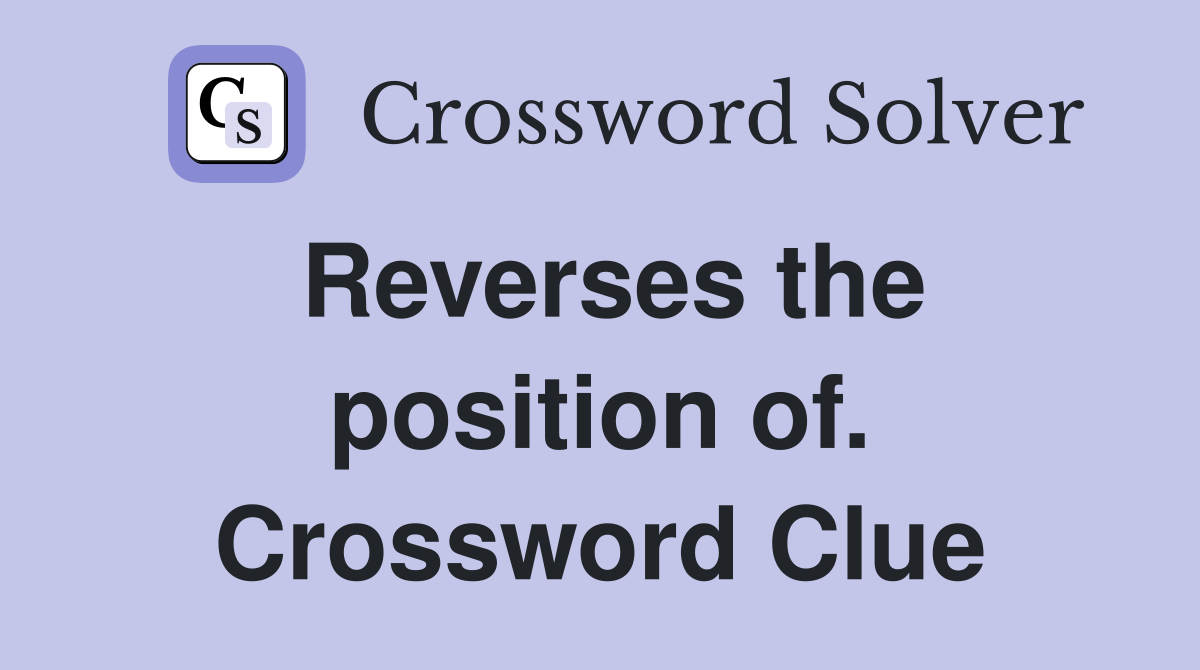 Reverses the position of. Crossword Clue