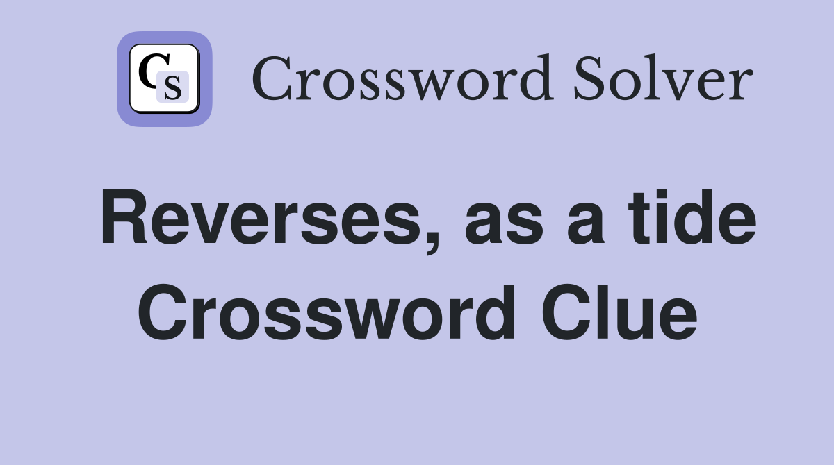 Reverses, as a tide Crossword Clue
