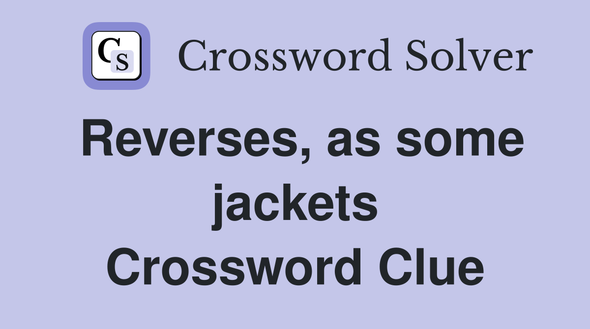 Reverses, as some jackets Crossword Clue