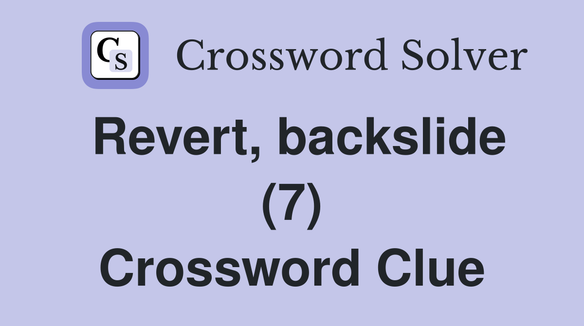 Revert, backslide (7) Crossword Clue