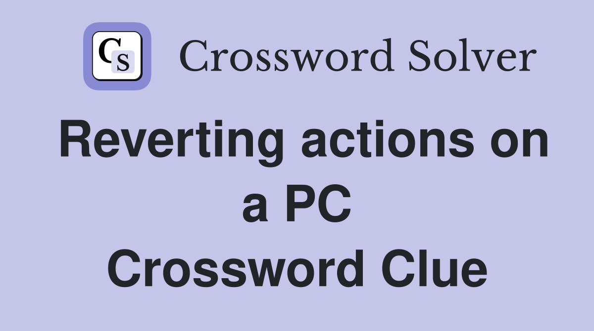 Reverting actions on a PC Crossword Clue