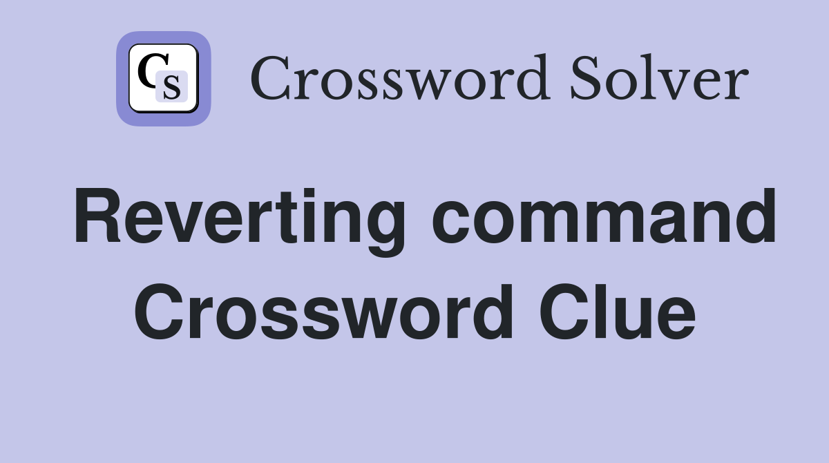 Reverting command Crossword Clue