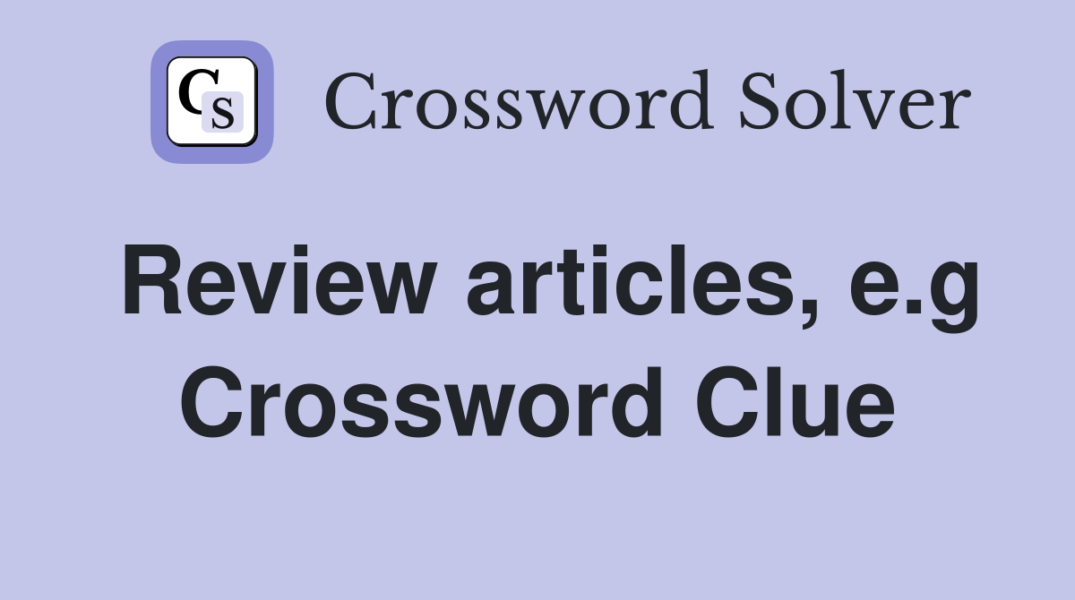 Review articles, e.g Crossword Clue