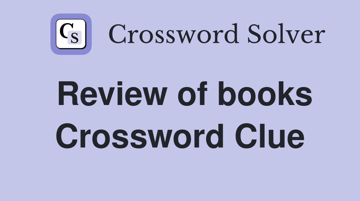 Review of books Crossword Clue Answers Crossword Solver