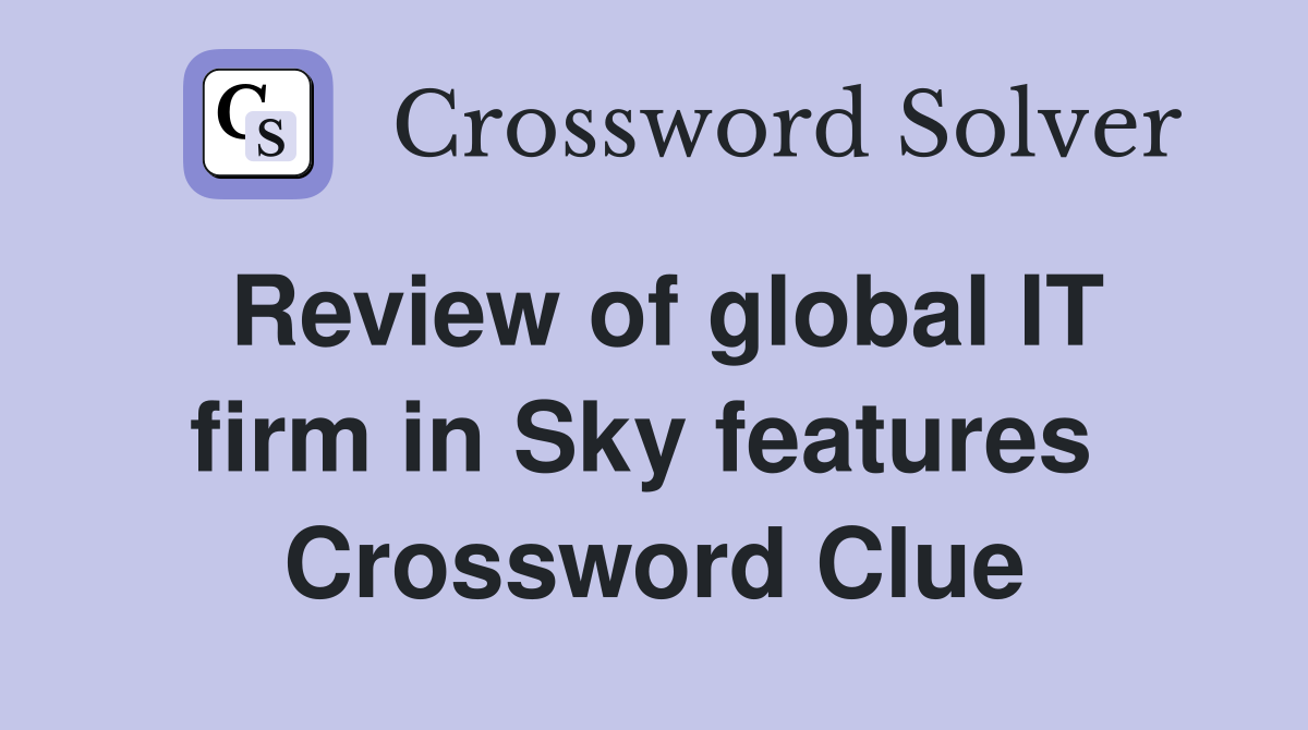 Review of global IT firm in Sky features  Crossword Clue
