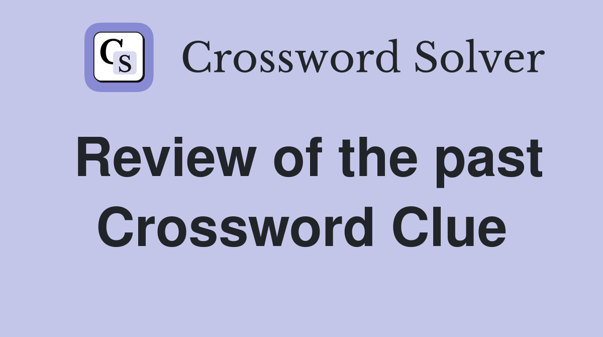 Review of the past Crossword Clue