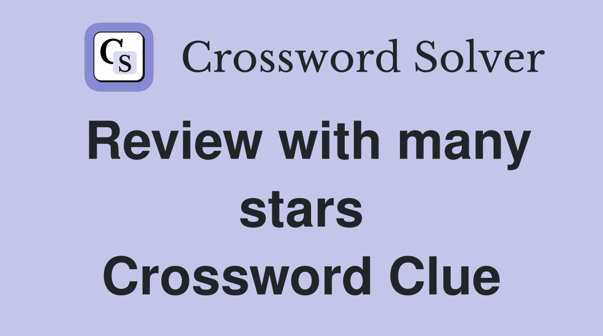 Review with many stars Crossword Clue