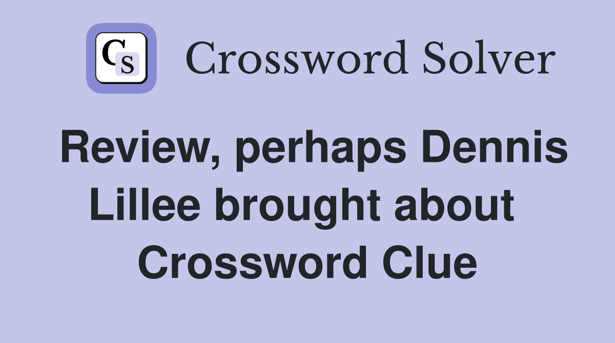 Review, perhaps Dennis Lillee brought about  Crossword Clue