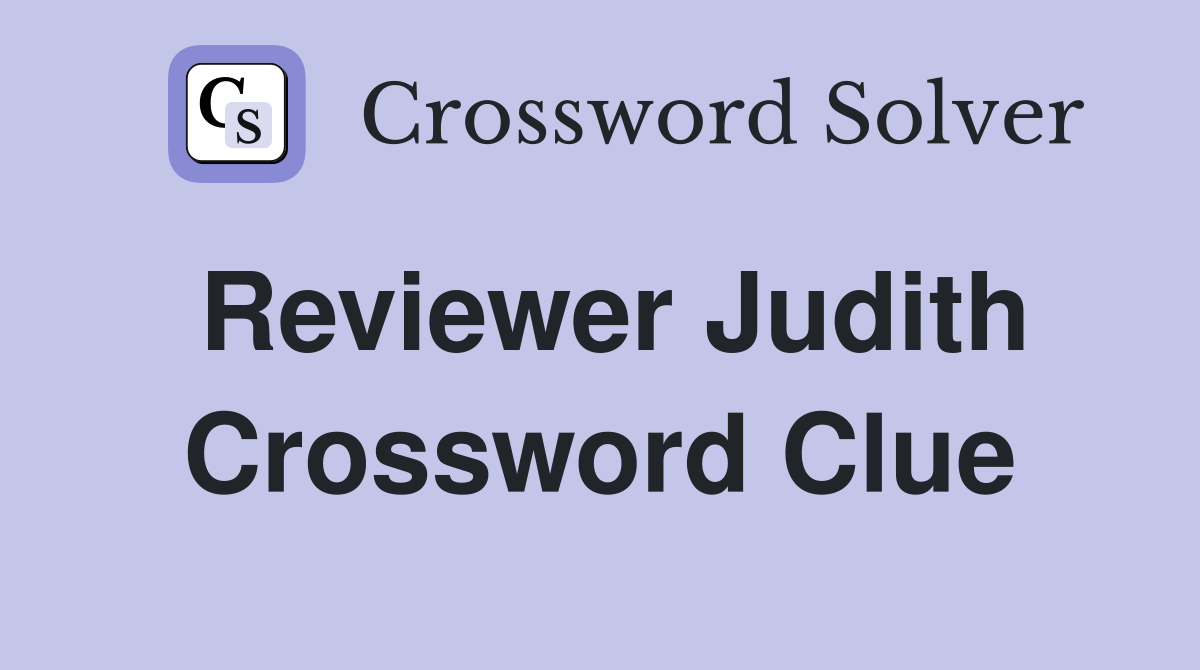 Reviewer Judith Crossword Clue