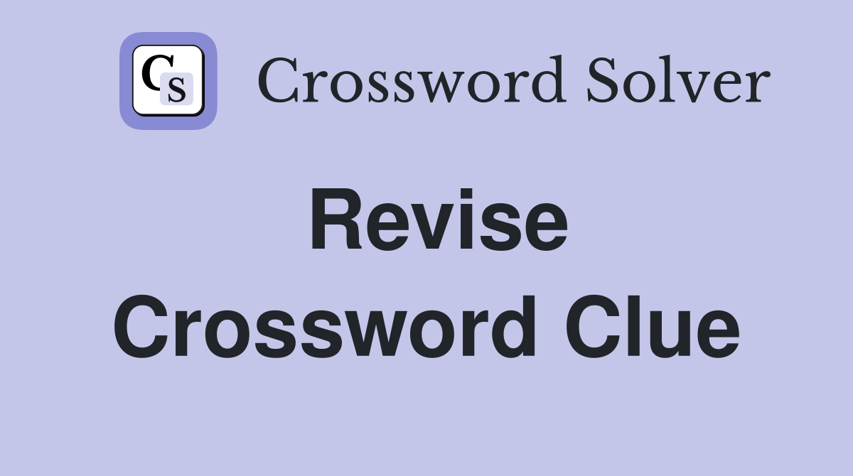 revise 5 letter word crossword clue