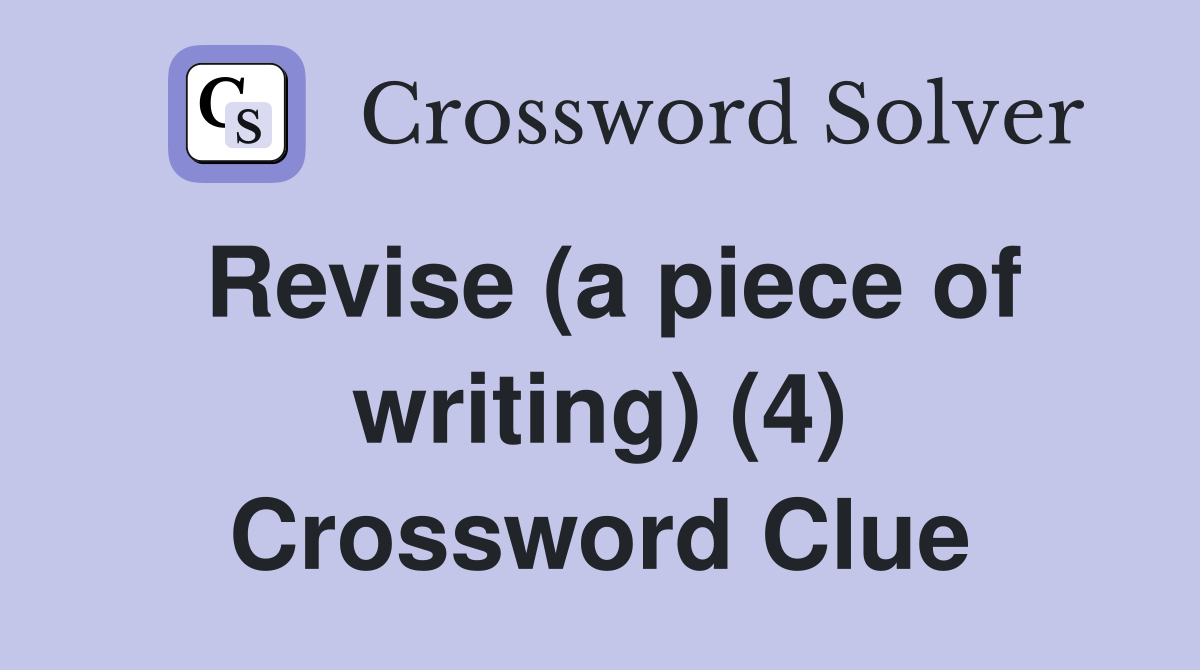 Revise (a piece of writing) (4) Crossword Clue