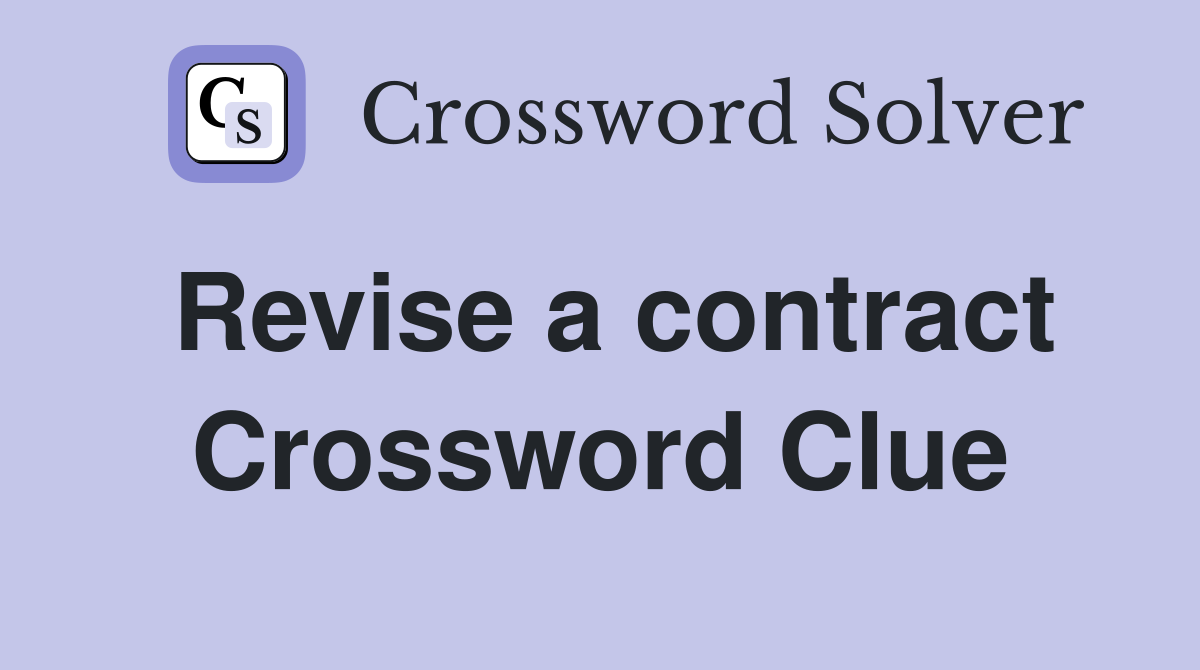 Revise a contract Crossword Clue