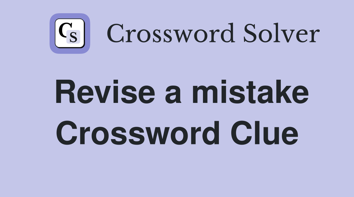 Revise a mistake Crossword Clue