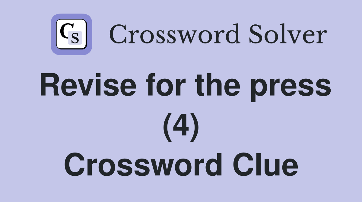 Revise for the press (4) Crossword Clue