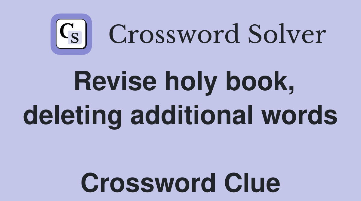 Revise holy book, deleting additional words  Crossword Clue