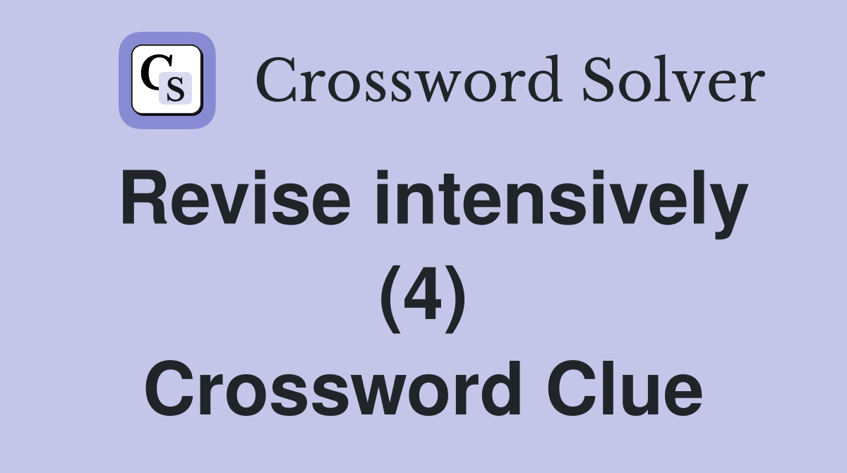 Revise intensively (4) Crossword Clue