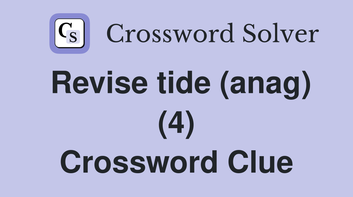 Revise tide (anag) (4) Crossword Clue