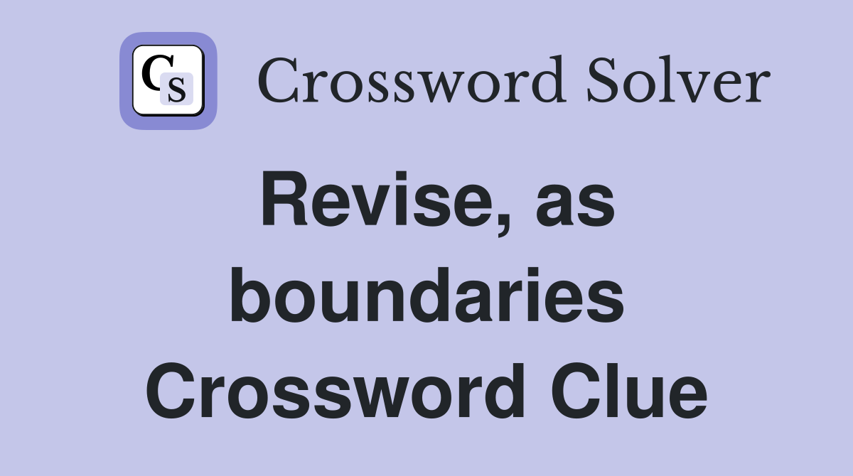 Revise, as boundaries Crossword Clue