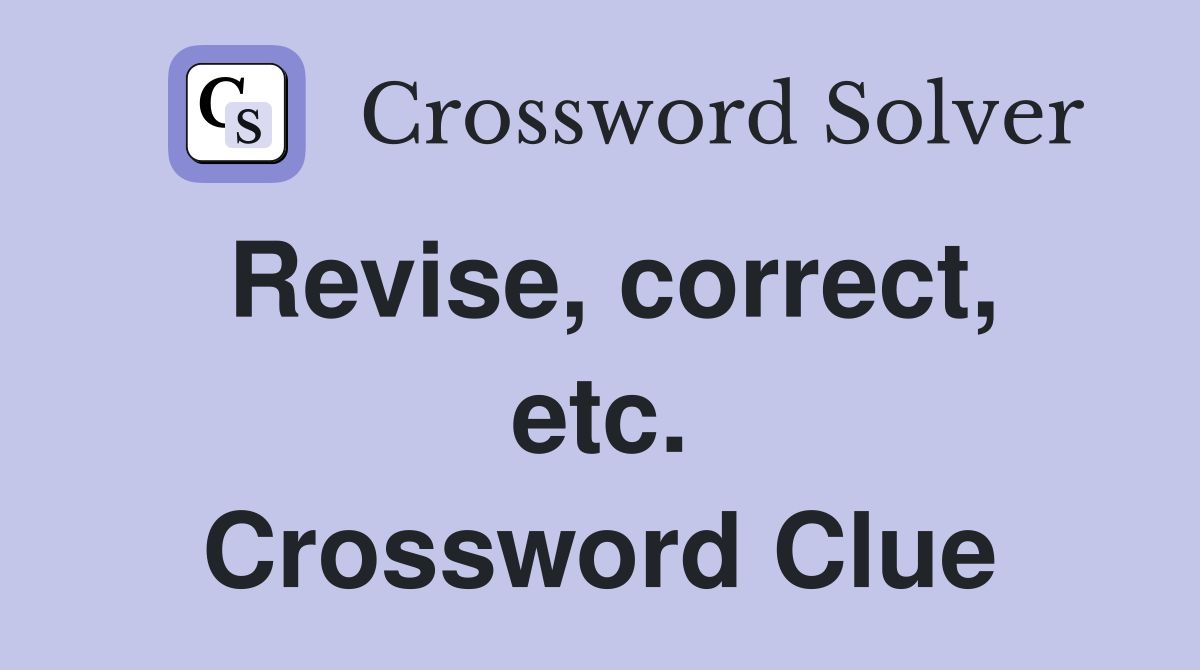 Revise, correct, etc. Crossword Clue