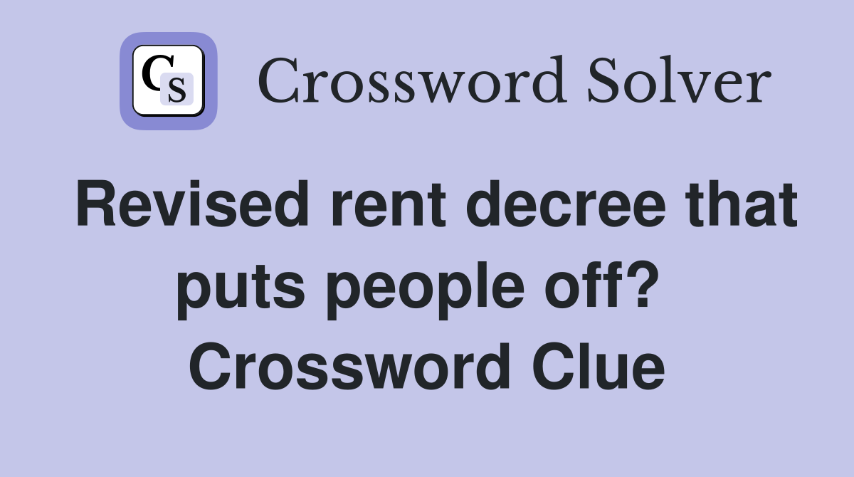 Revised rent decree that puts people off?  Crossword Clue