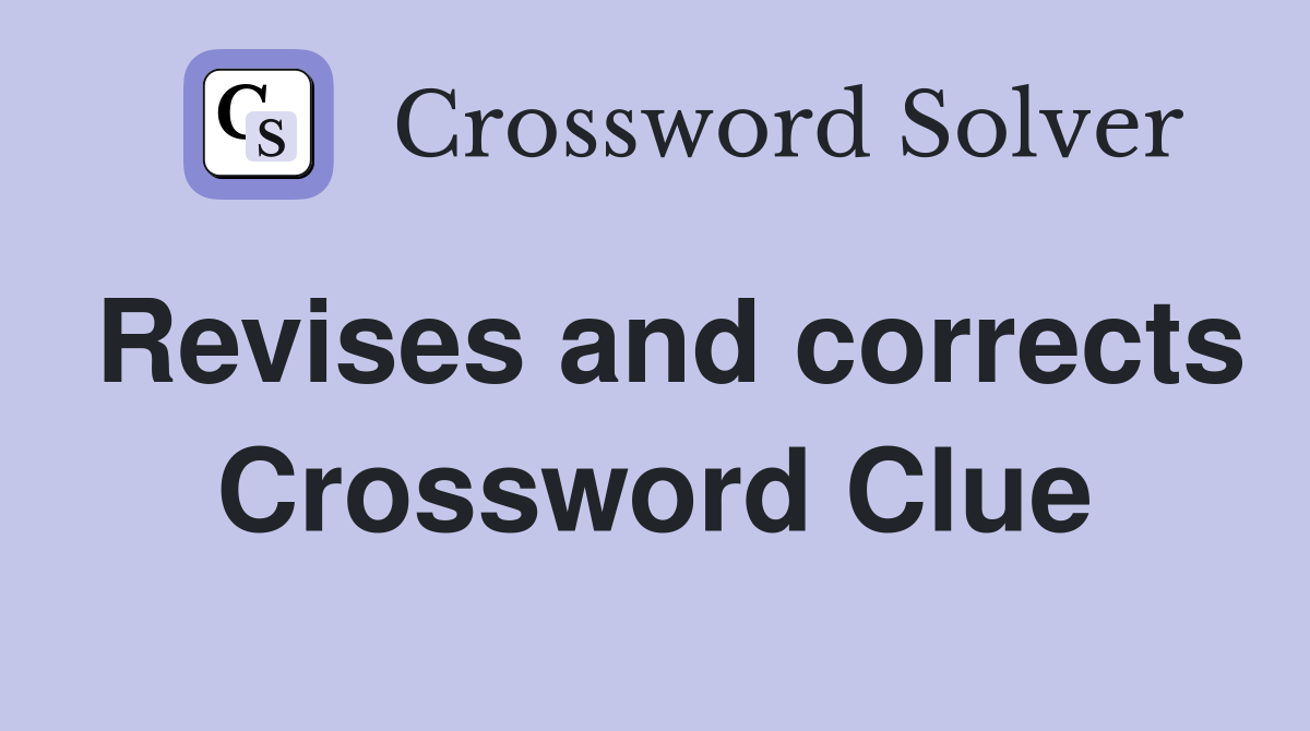 Revises and corrects Crossword Clue