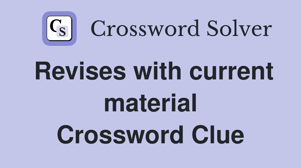 Revises with current material Crossword Clue
