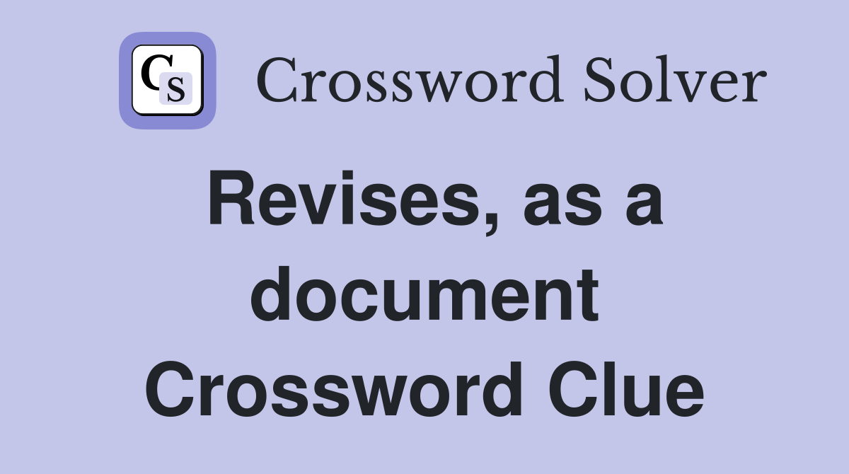 Revises, as a document Crossword Clue
