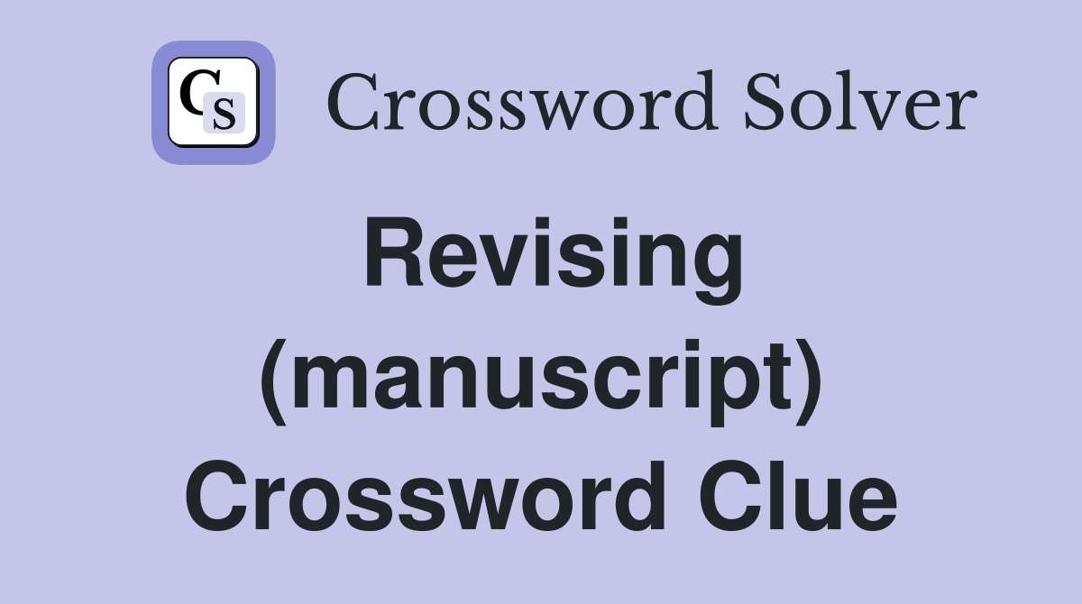 Revising (manuscript) Crossword Clue