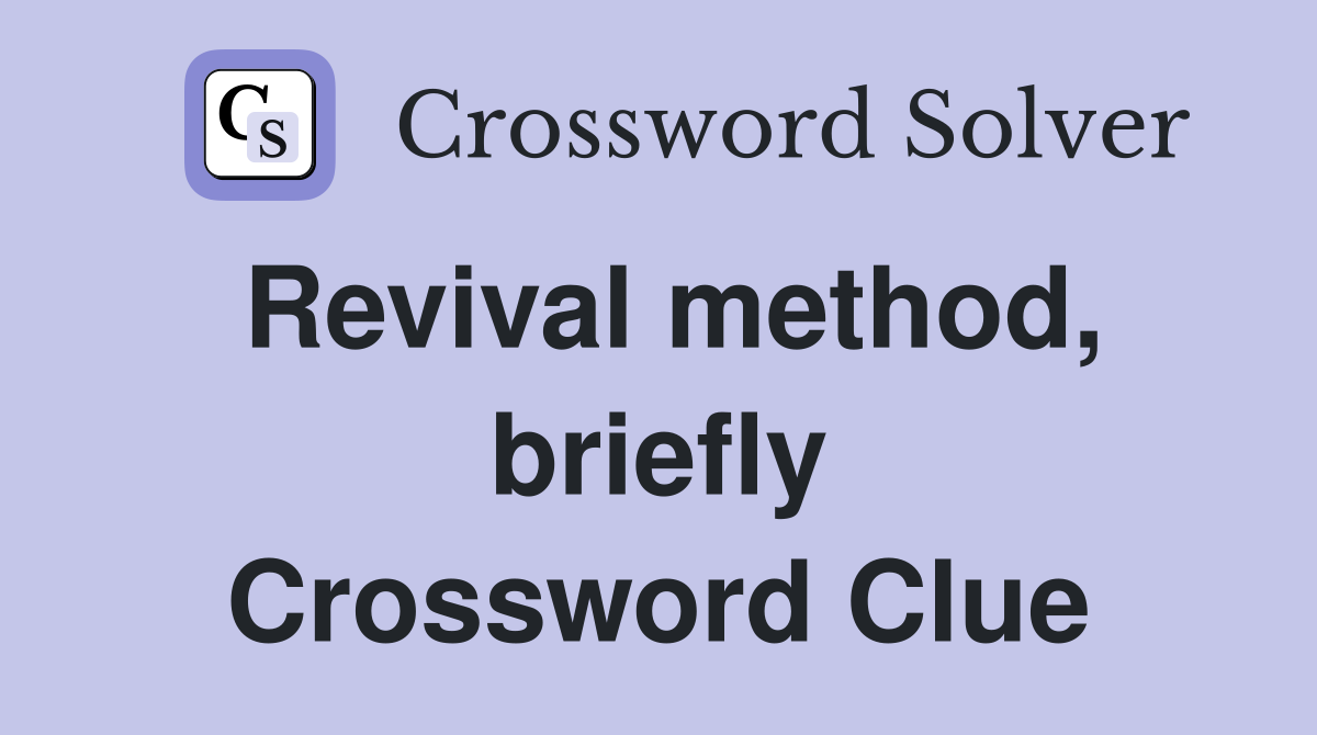 Revival method, briefly Crossword Clue