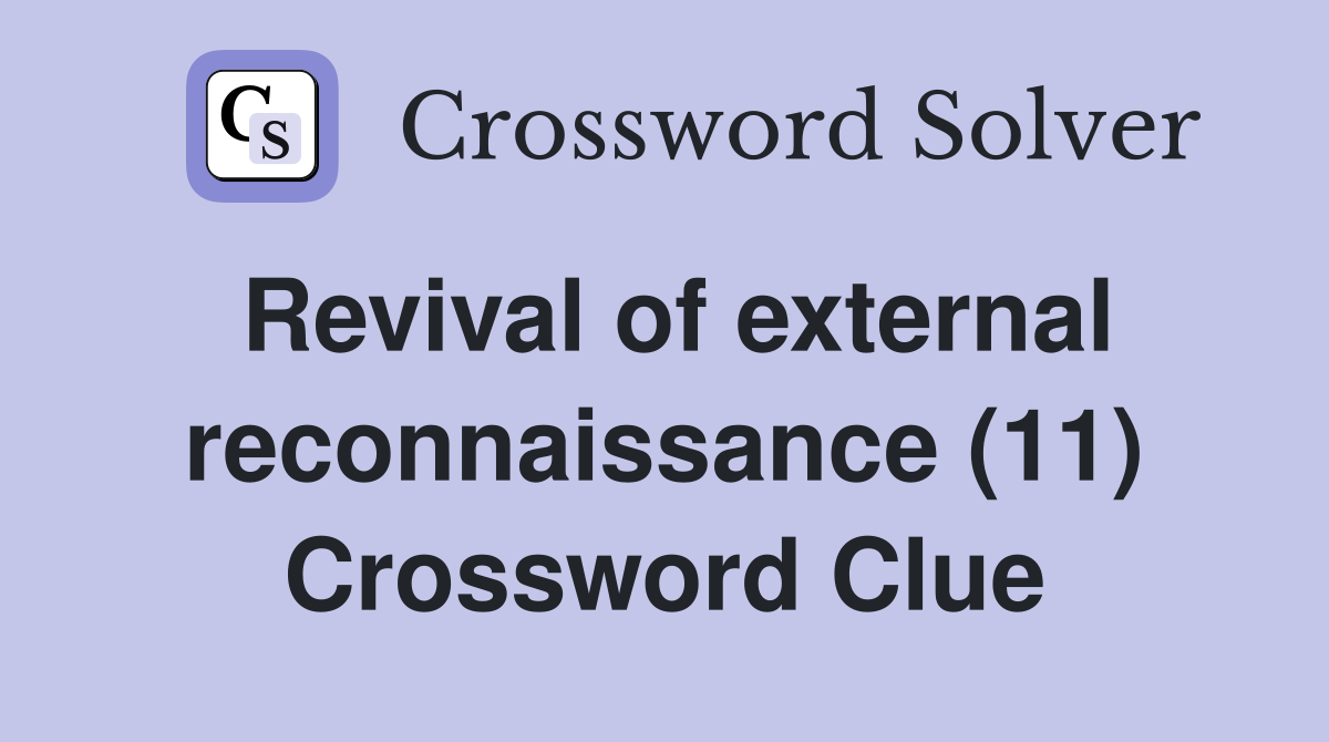 Revival of external reconnaissance (11) Crossword Clue