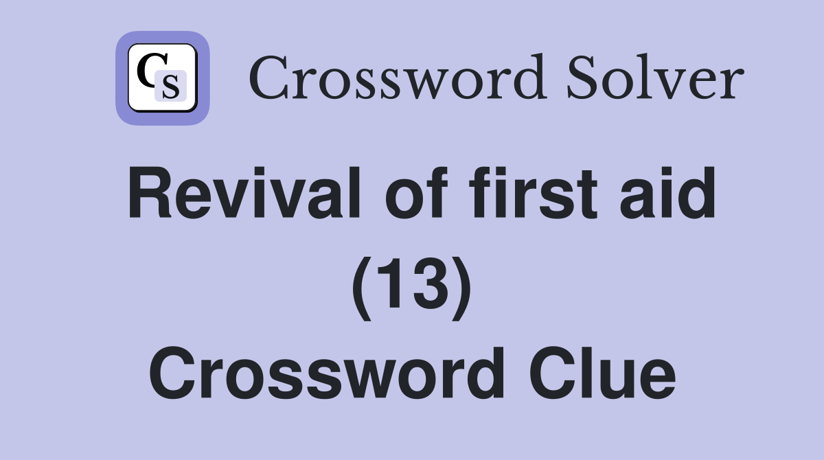 Revival of first aid (13) Crossword Clue