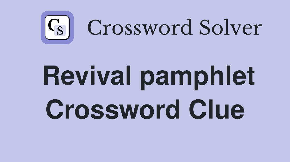 Revival pamphlet Crossword Clue