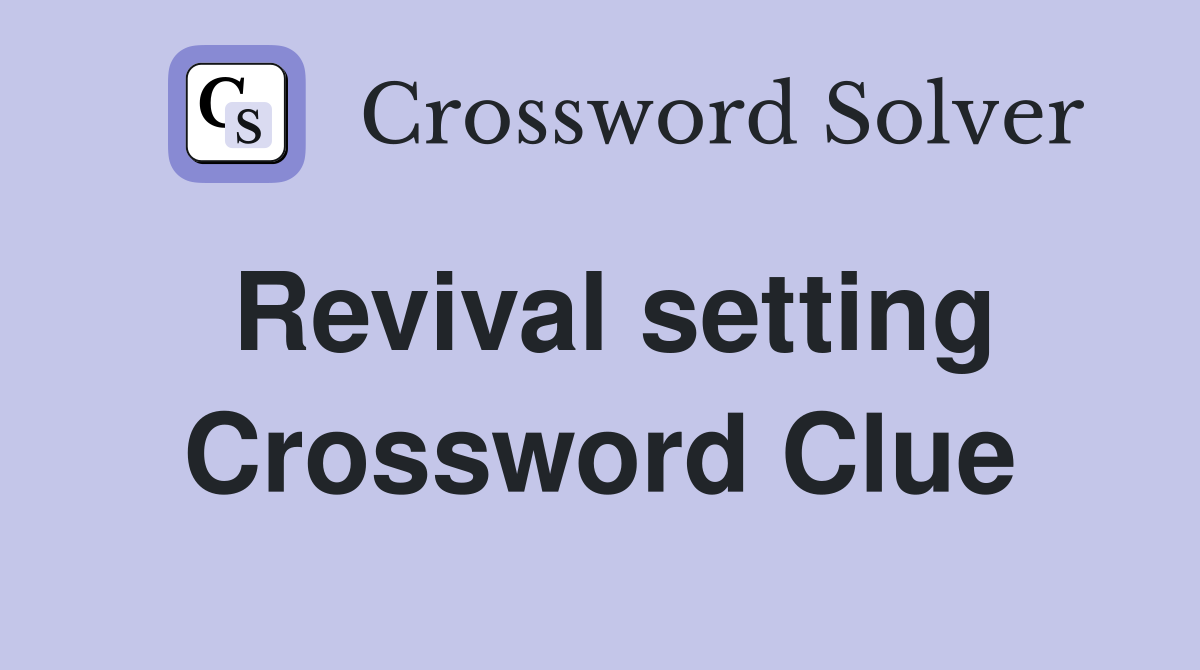 Revival setting Crossword Clue