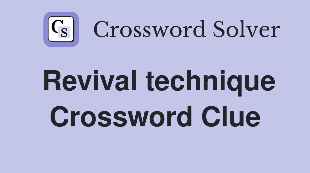 Revival technique Crossword Clue
