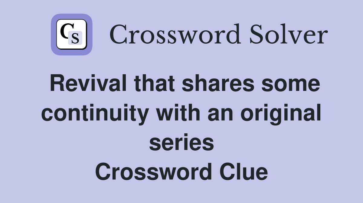 Revival that shares some continuity with an original series Crossword Clue
